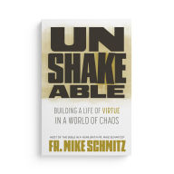 Title: Unshakeable: Building a Life of Virtue in a World of Chaos, Author: Fr. Mike Schmitz