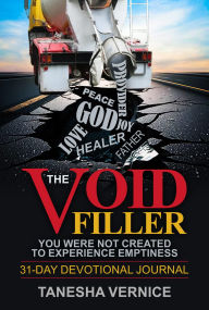 Title: The Void Filler: You Were Not Created to Experience Emptiness, Author: Tanesha Gano