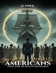Title: Americans with African Roots Empowered, Author: El Piper