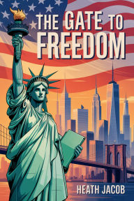 Title: The Gate to Freedom, Author: Heath Jacob
