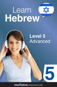 Title: Learn Hebrew - Level 5: Advanced: Volume 1: Lessons 1-25, Author: Hebrewpod101. Com