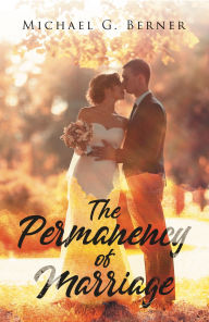 Title: The Permanency of Marriage, Author: Michael G. Berner