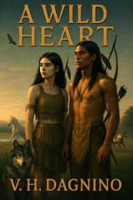 Title: A WILD HEART, Author: Victor Dagnino