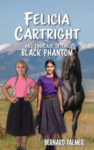 Title: Felicia Cartright and the Case of the Black Phantom, Author: Bernard Palmer