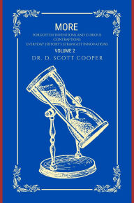 Title: More Everyday Inventions and Curious Contraptions: Everyday History's Strangest Innovations, Author: David Scott Cooper Ph. D.