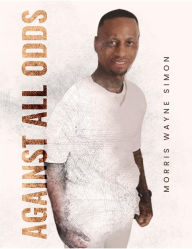 Title: Against All Odds, Author: Morris Wayne Simon
