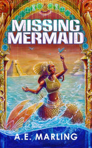 Title: Missing Mermaid: a solarpunk mystery, Author: A. E. Marling