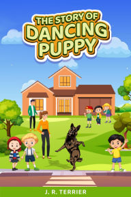 Title: The Story Of Dancing Puppy, Author: JR Terrier