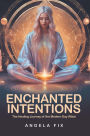 ENCHANTED INTENTIONS: The Healing Journey of the Modern Day Witch