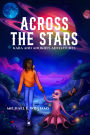 ACROSS THE STARS: Kara and Anokhi's Adventures