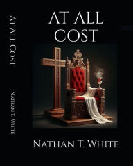 Title: AT ALL COST, Author: NATHAN T WHITE