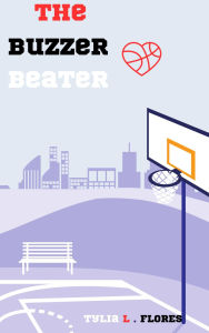 Title: The Buzzer Beater, Author: Tylia L. Flores