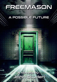 Title: FREEMASON: A Possible Future, Author: John Scuderi
