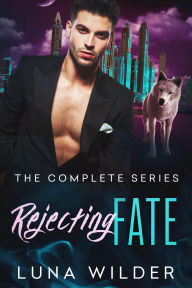 Title: Rejecting Fate: La serie completa, Author: Luna Wilder