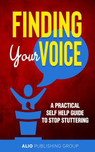 Title: Finding Your Voice: A Practical Self Help Guide to Stop Stuttering, Author: Dominick Barbara