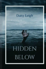 Title: Hidden Below, Author: Daisy Leigh