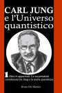 Carl Jung e l'universo quantistico: Oltre le apparenze. Le sorprendenti correlazioni tra Jung e la teoria quantistica.
