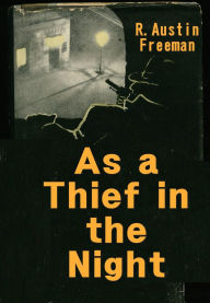Title: As a Thief in the Night, Author: R. Austin Freeman
