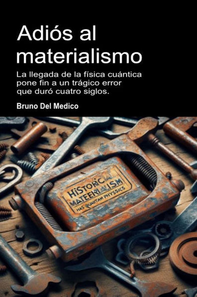Adiós al materialismo: La llegada de la física cuántica pone fin a un trágico error que duró cuatro siglos.