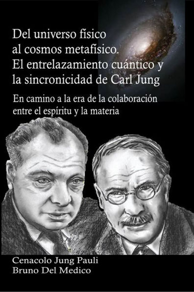 Del universo físico al cosmos metafísico: El entrelazamiento cuántico y la sincronicidad de Carl Jung. En camino a la era de la colaboración entre el espíritu y l