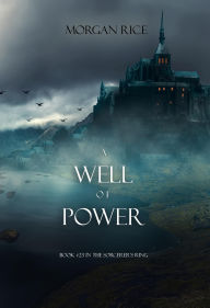 Title: A Well of Power (The Sorcerer's RingBook #23), Author: Morgan Rice