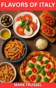 Title: Flavors of Italy, Author: Mark Trussel