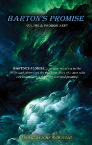 Title: Barton's Promise Volume 2 - A Promise Kept, Author: John W. Swatosh