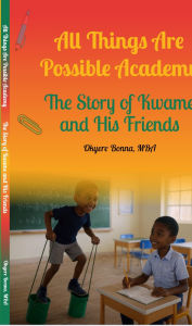 Title: All Things Are Possible Academy: All Things Are Possible Academy, Author: Okyere Bonna