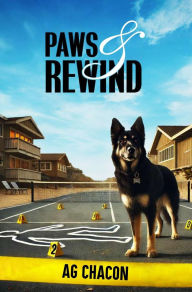 Title: PAWS AND REWIND: A tale of murder, mystery and mayhem, Author: Ag Chacon
