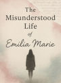 The Misunderstood Life Of Emilia Marie