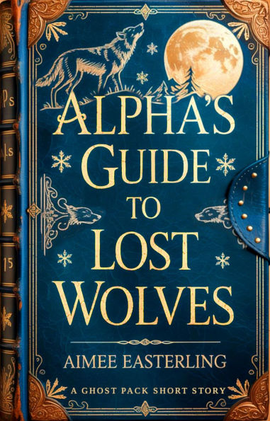 Alpha's Guide to Lost Wolves: A Ghost Pack Short Story