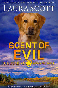 Title: Scent of Evil: A Christian Romantic Suspense, Author: Laura Scott