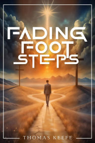Title: Fading Footsteps, Author: Thomas Keefe