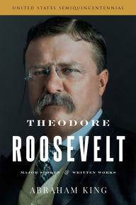 Title: Theodore Roosevelt, Author: Abraham King