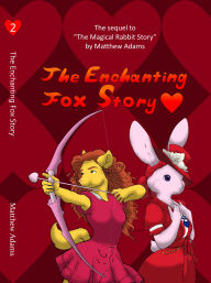 Title: The Enchanting Fox Story, Author: Matthew Adams