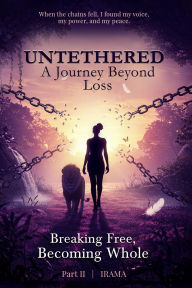 Title: Untethered A Journey Beyond Loss: Breaking Free, Becoming Whole, Author: Wanda Fields