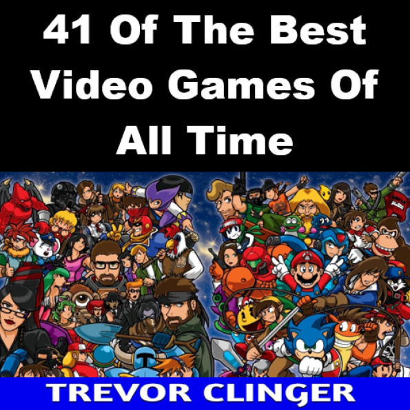 41 Of The Best Video Games Of All Time