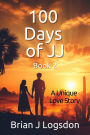 100 Days of JJ, Book 2: A Unique Love Story
