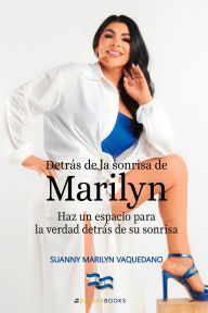 Detrás de la sonrisa de Marilyn: Haz un espacio para la verdad detrás de su sonrisa