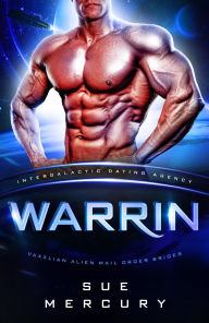 Title: Warrin: Vaxxlian Alien Mail Order Brides #10 (Intergalactic Dating Agency), Author: Sue Mercury