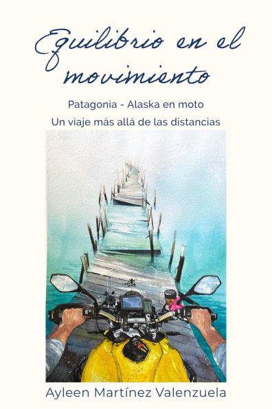 EQUILIBRIO EN EL MOVIMIENTO: Patagonia - Alaska en moto. Un viaje más allá de las distancias