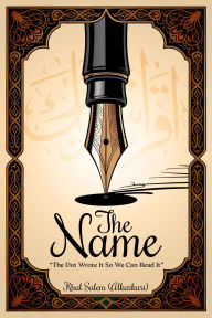 Title: THE NAME: The Dot Wrote The Name So We Can Read It, Author: Khal Salem (alkarkari)