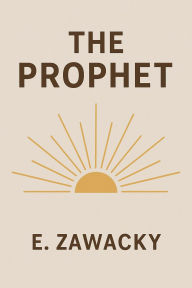 Title: The Prophet, Author: elijah zawacky