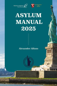 Title: Asylum Manual 2025, Author: Alexander Joseph Alfano