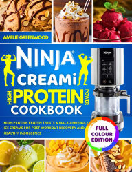Title: Ninja Creami High-Protein Power Cookbook: High-Protein Frozen Treats & Macro-Friendly Ice Creams for Post-Workout Recovery and Healthy Indulgence, Author: Amelie Greenwood