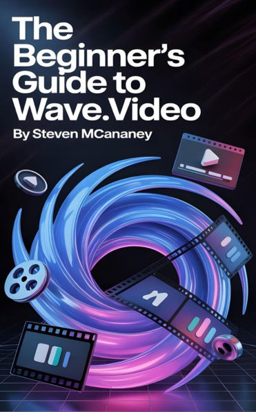 The Beginner's Guide to Wave.video