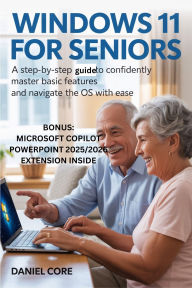 Title: Windows 11 for Seniors: A Step-by-Step Guide to Confidently Master Basic Features and Navigate the OS with Ease., Author: Martins Cynthia