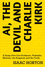 AI, The Devil And Charlie Kirk: A Deep Dive Into Evidence, Probable Motives, the Suspects and the Truth