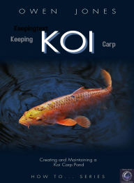 Title: Keeping Koi Carp: The Oldest Ornamental Fish in the World!, Author: Owen Jones