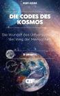Die Codes des Kosmos: Die Wunder des Universums und der Weg der Menschheit